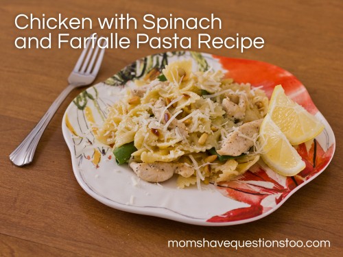 Chicken with Spinach and Farfalle Pasta Recipe-- Moms Have Questions Too