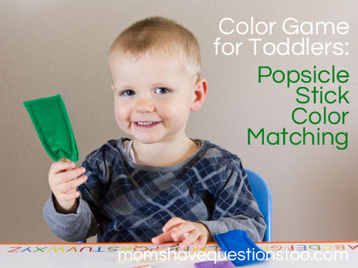 Color Games for Toddlers - Popsicle Stick Color Matching -- Moms Have Questions Too