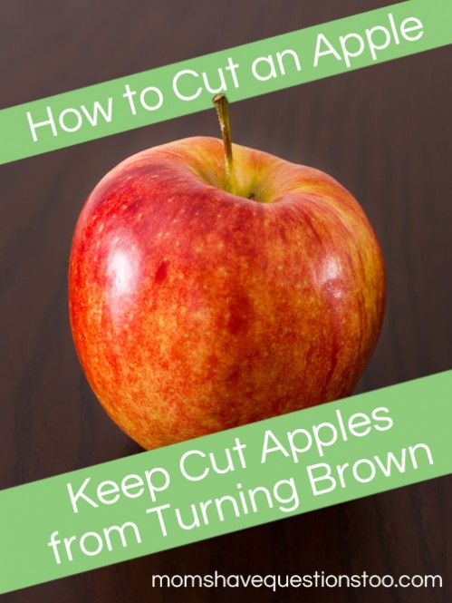 How to Cut an Apple and Keep Cut Apples from Turning Brown -- Moms Have Questions Too
