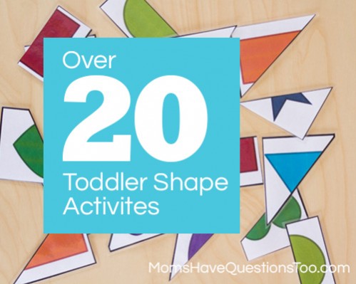 Over 20 Toddler Shape Activities www.momshavequestionstoo.com