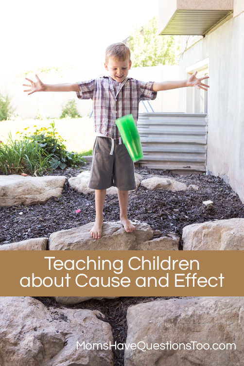 Teaching children about cause and effect - Moms Have Questions Too