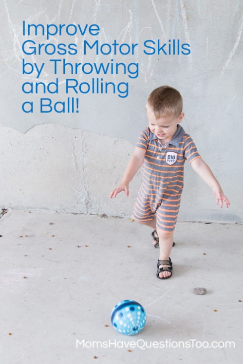 Throw and Chase a Ball for Gross Motor Development - Moms Have Questions Too