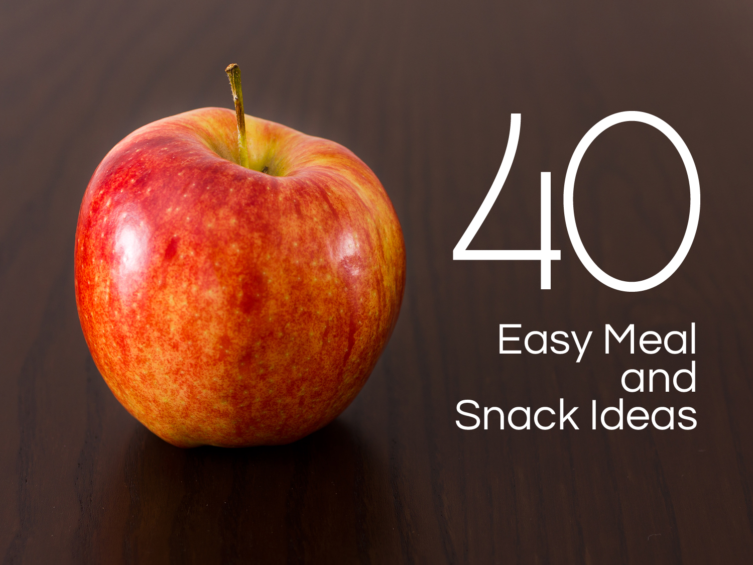 40 Easy Meal and Snack Ideas -- Moms Have Questions Too