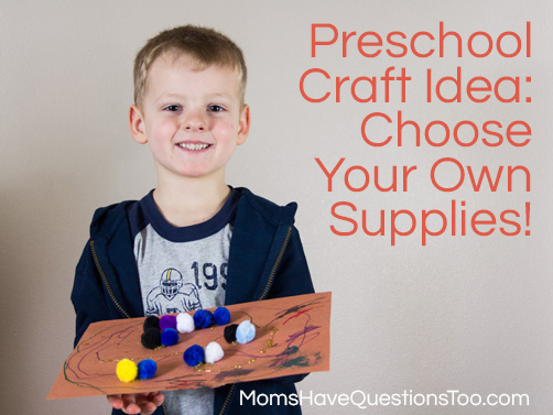 Preschool Craft Idea - Choose Your Own Supplies -- Moms Have Questions Too