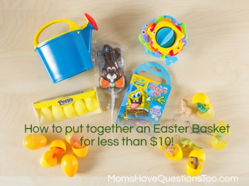How to put together an Easter Basket for $10 or less! Moms Have Questions Too 