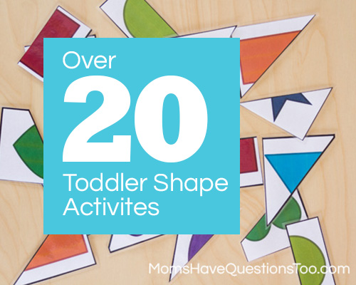 Over 20 Toddler Shape Activities www.momshavequestionstoo.com