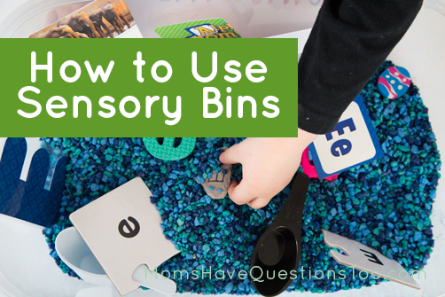 How to Use Sensory Bins - Moms Have Questions Too
