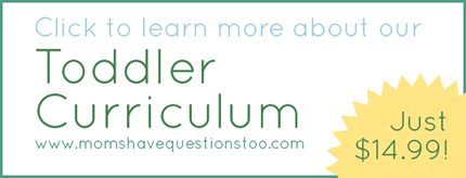 Learn More About the Toddler Curriculum from Moms Have Questions Too